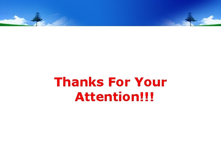 Thanks For Your Attention!!! 