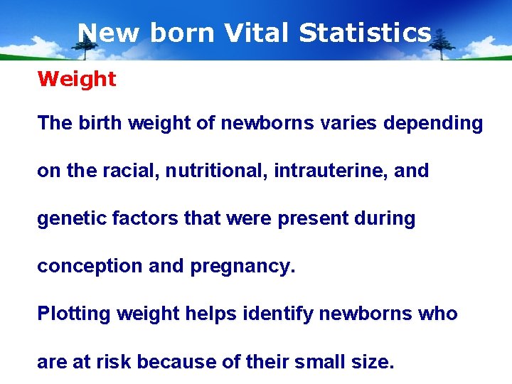 New born Vital Statistics Weight The birth weight of newborns varies depending on the