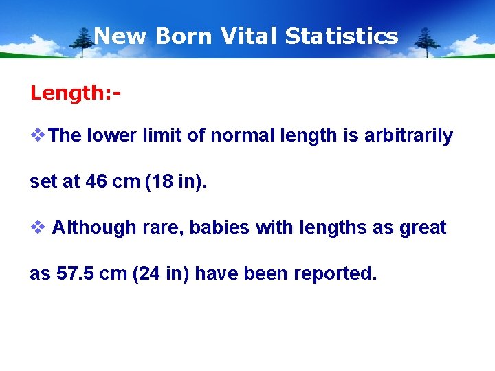 New Born Vital Statistics Length: - v. The lower limit of normal length is