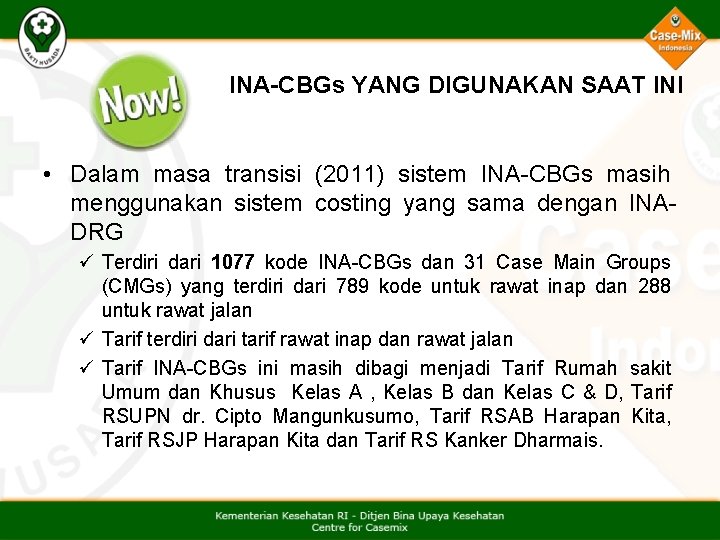 INA-CBGs YANG DIGUNAKAN SAAT INI • Dalam masa transisi (2011) sistem INA-CBGs masih menggunakan