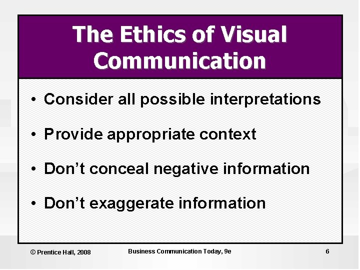 The Ethics of Visual Communication • Consider all possible interpretations • Provide appropriate context The Ethics of Visual Communication • Consider all possible interpretations • Provide appropriate context