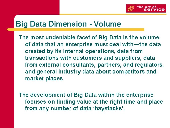Big Data Dimension - Volume The most undeniable facet of Big Data is the