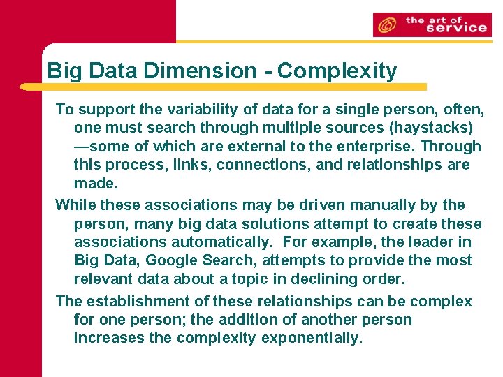 Big Data Dimension - Complexity To support the variability of data for a single