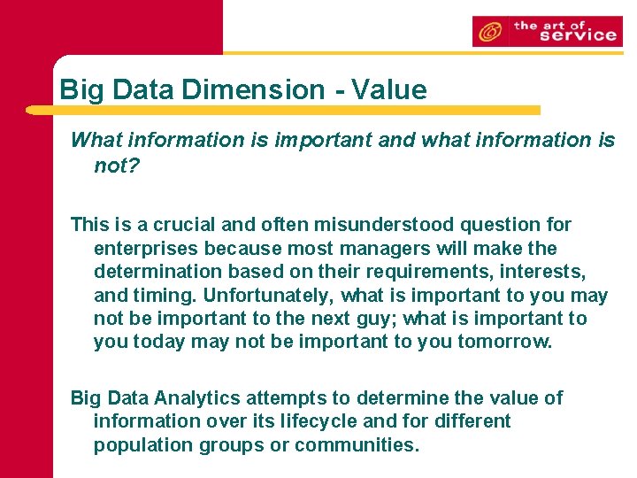 Big Data Dimension - Value What information is important and what information is not?
