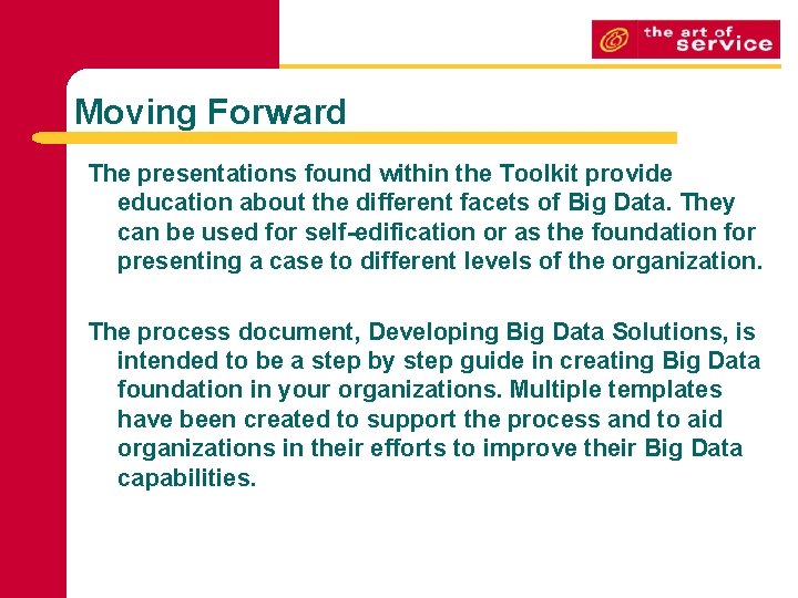 Moving Forward The presentations found within the Toolkit provide education about the different facets