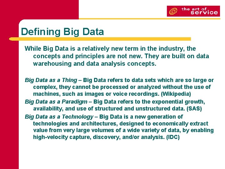 Defining Big Data While Big Data is a relatively new term in the industry,