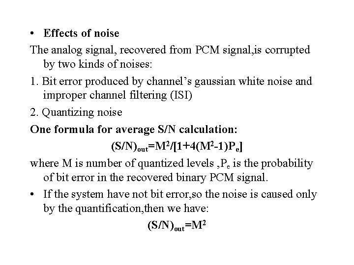  • Effects of noise The analog signal, recovered from PCM signal, is corrupted