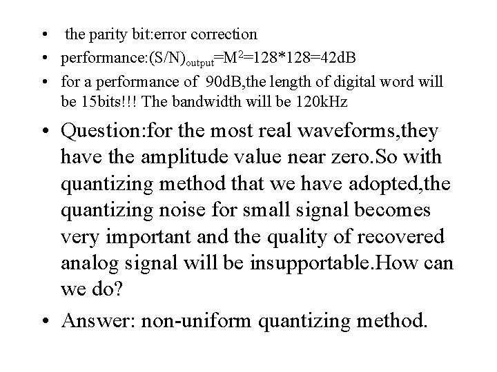  • the parity bit: error correction • performance: (S/N)output=M 2=128*128=42 d. B •