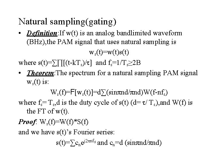Natural sampling(gating) • Definition: If w(t) is an analog bandlimited waveform (BHz), the PAM