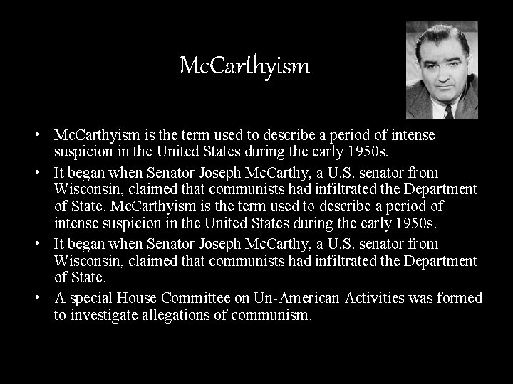 Mc. Carthyismm • Mc. Carthyism is the term used to describe a period of