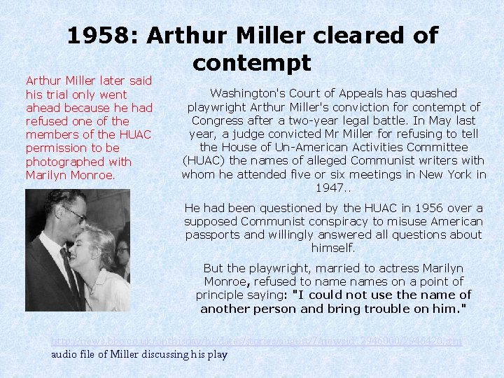 1958: Arthur Miller cleared of contempt Arthur Miller later said his trial only went