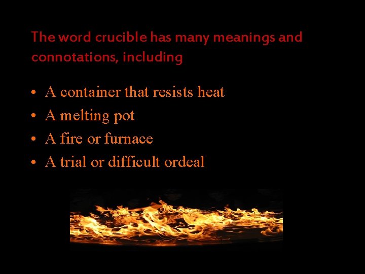 The word crucible has many meanings and connotations, including • • A container that