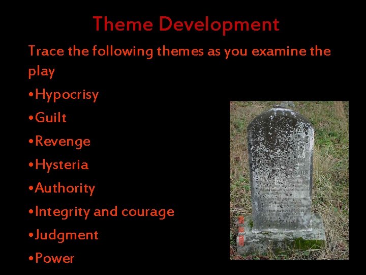 Theme Development Trace the following themes as you examine the play • Hypocrisy •