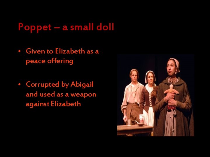 Poppet – a small doll • Given to Elizabeth as a peace offering •