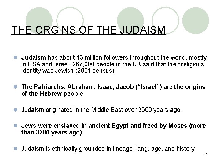 THE ORGINS OF THE JUDAISM l Judaism has about 13 million followers throughout the
