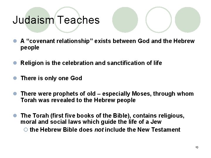 Judaism Teaches l A “covenant relationship” exists between God and the Hebrew people l