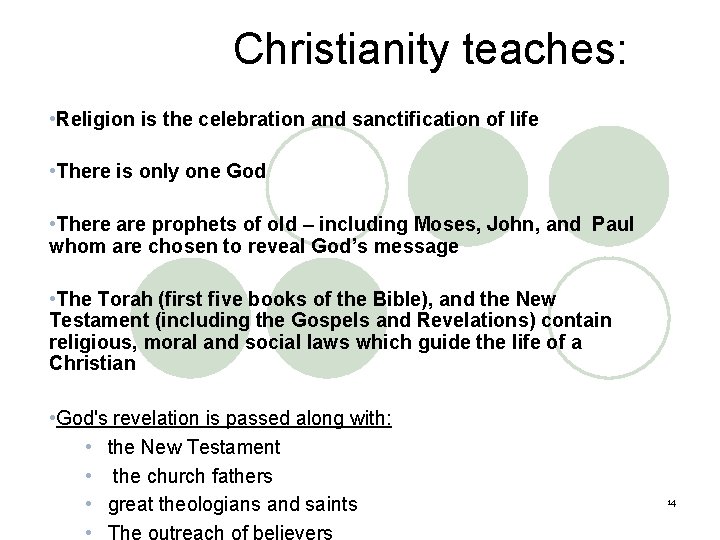 Christianity teaches: • Religion is the celebration and sanctification of life • There is