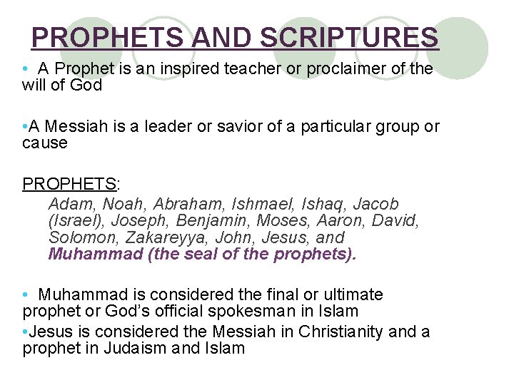 PROPHETS AND SCRIPTURES • A Prophet is an inspired teacher or proclaimer of the