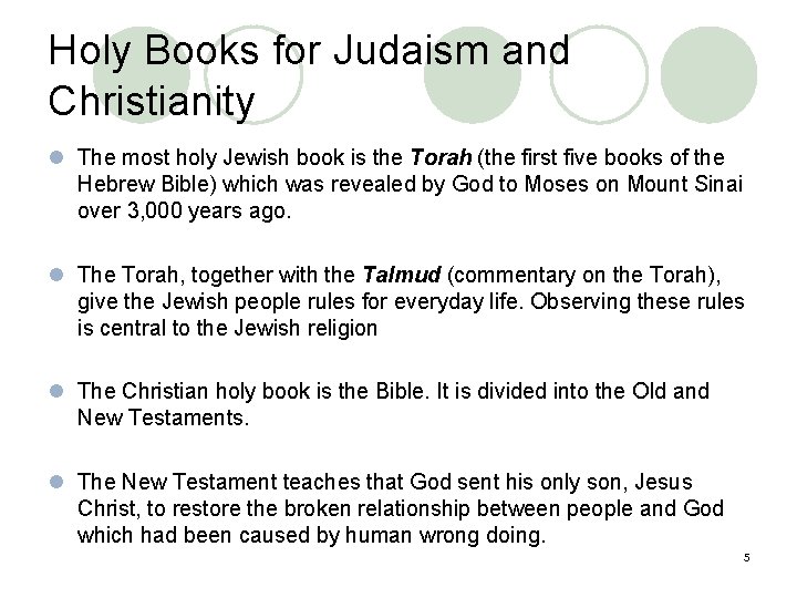 Holy Books for Judaism and Christianity l The most holy Jewish book is the