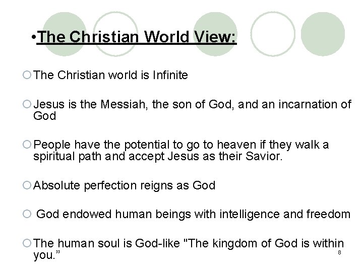  • The Christian World View: ¡The Christian world is Infinite ¡Jesus is the