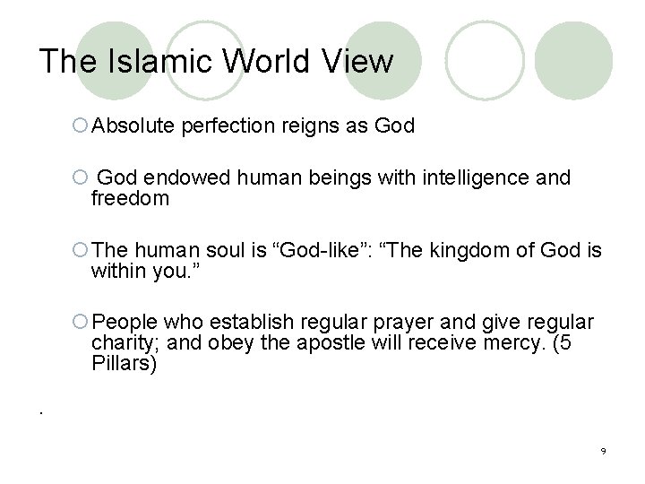 The Islamic World View ¡Absolute perfection reigns as God ¡ God endowed human beings