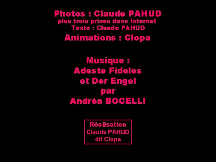 Photos : Claude PAHUD plus trois prises dans Internet Texte : Claude PAHUD Animations