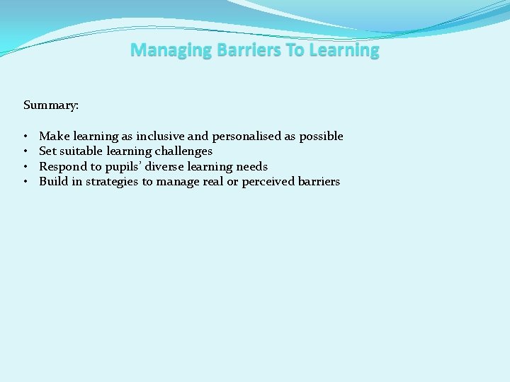 Summary: • • Make learning as inclusive and personalised as possible Set suitable learning