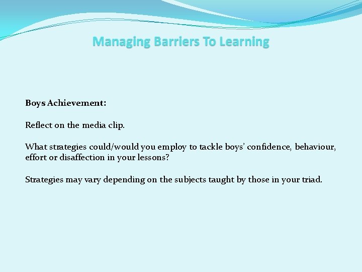 Boys Achievement: Reflect on the media clip. What strategies could/would you employ to tackle