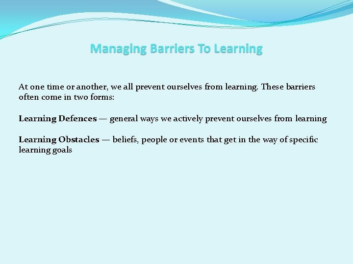 At one time or another, we all prevent ourselves from learning. These barriers often