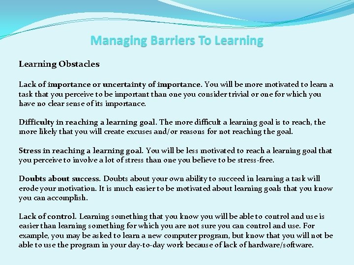 Learning Obstacles Lack of importance or uncertainty of importance. You will be more motivated