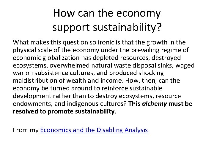How can the economy support sustainability? What makes this question so ironic is that
