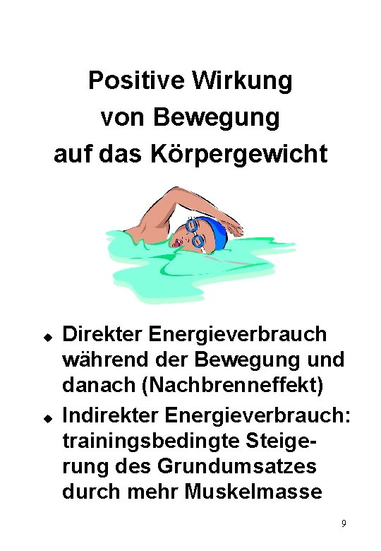 Positive Wirkung von Bewegung auf das Körpergewicht u u Direkter Energieverbrauch während der Bewegung