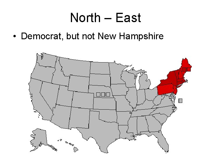 North – East • Democrat, but not New Hampshire 