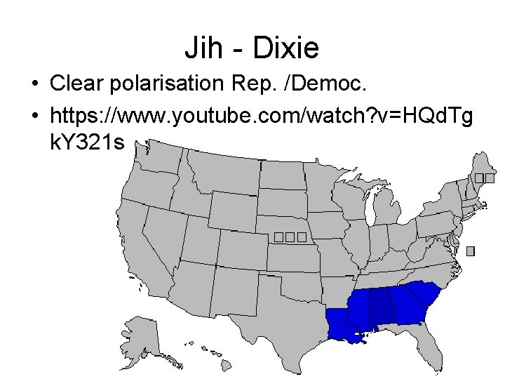 Jih - Dixie • Clear polarisation Rep. /Democ. • https: //www. youtube. com/watch? v=HQd.