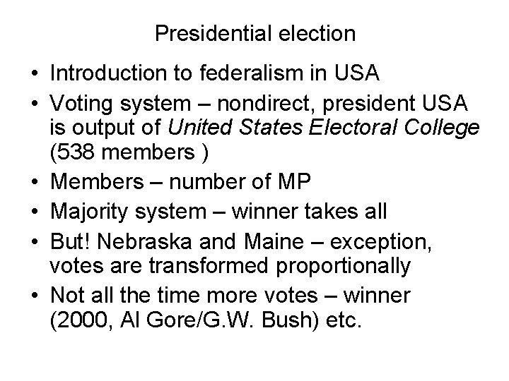 Presidential election • Introduction to federalism in USA • Voting system – nondirect, president