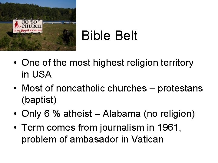 Bible Belt • One of the most highest religion territory in USA • Most
