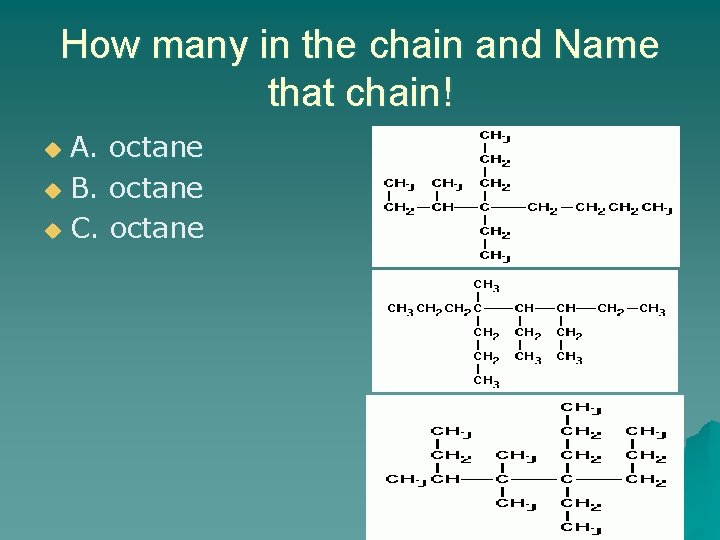 How many in the chain and Name that chain! A. octane u B. octane