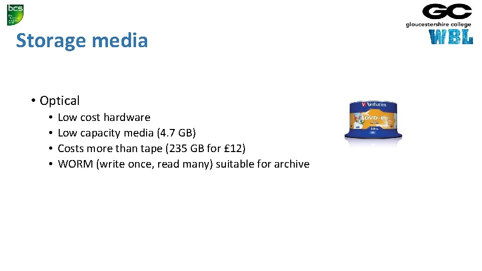 Storage media • Optical • • Low cost hardware Low capacity media (4. 7