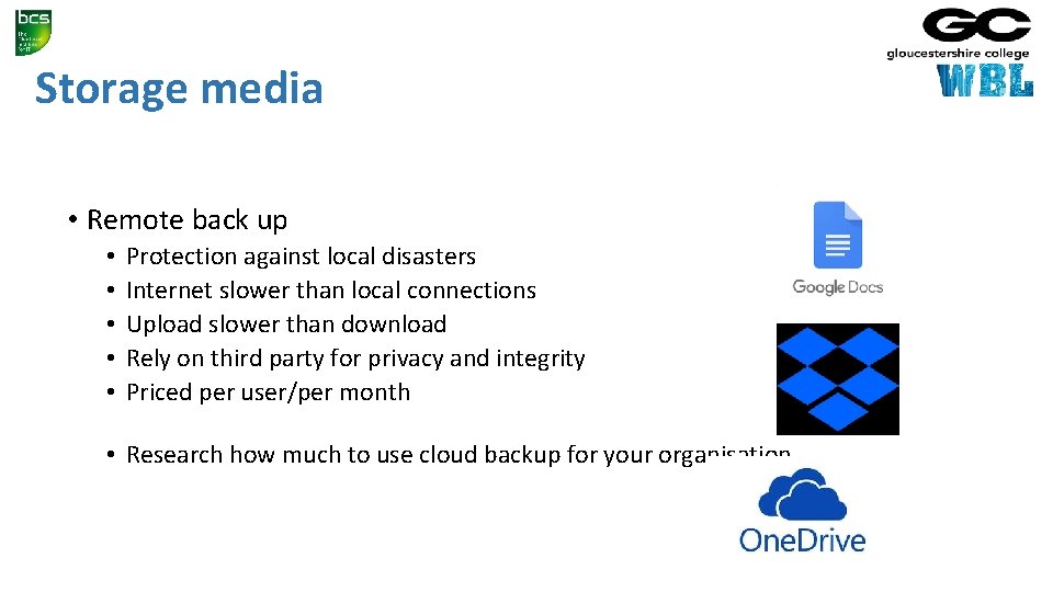 Storage media • Remote back up • • • Protection against local disasters Internet