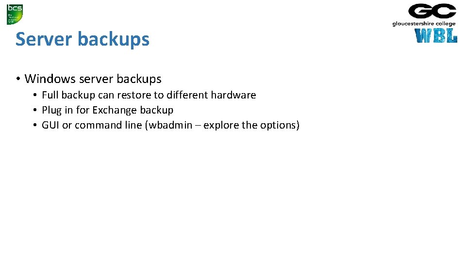 Server backups • Windows server backups • Full backup can restore to different hardware