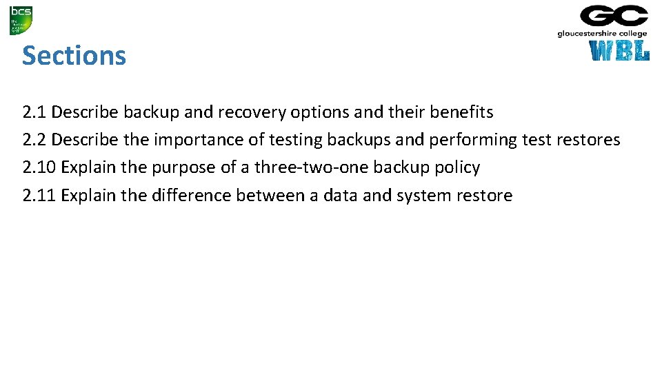 Sections 2. 1 Describe backup and recovery options and their benefits 2. 2 Describe