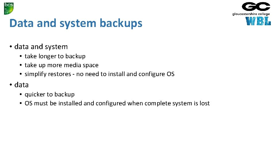 Data and system backups • data and system • take longer to backup •