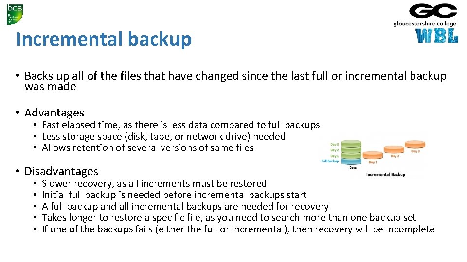 Incremental backup • Backs up all of the files that have changed since the