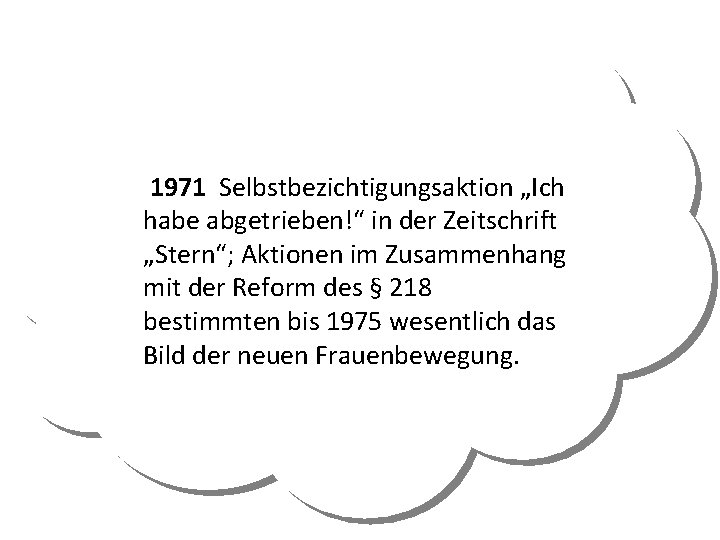 1971 Selbstbezichtigungsaktion „Ich habe abgetrieben!“ in der Zeitschrift „Stern“; Aktionen im Zusammenhang mit der