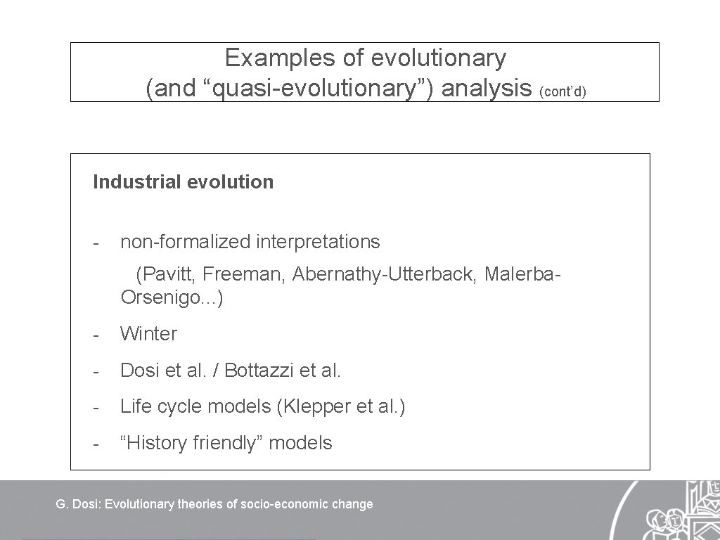 Examples of evolutionary (and “quasi-evolutionary”) analysis (cont’d) Industrial evolution - non-formalized interpretations (Pavitt, Freeman,