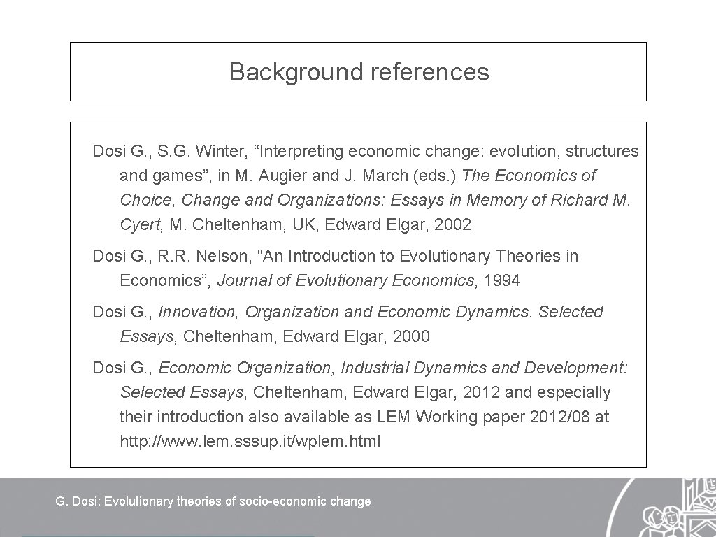 Background references Dosi G. , S. G. Winter, “Interpreting economic change: evolution, structures and