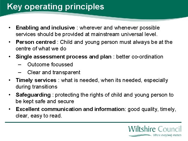 Key operating principles • Enabling and inclusive : wherever and whenever possible services should