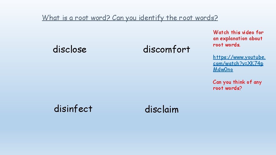 What is a root word? Can you identify the root words? disclose discomfort Watch