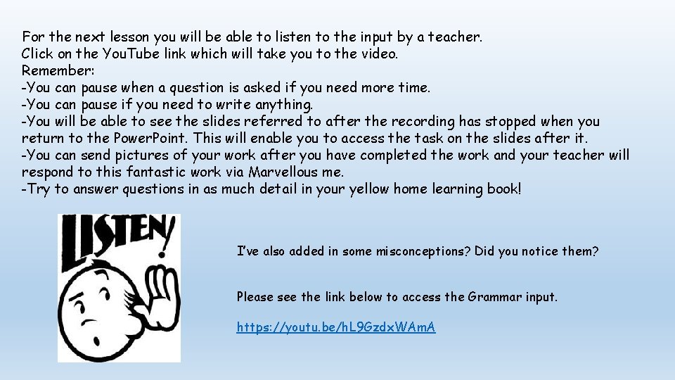 For the next lesson you will be able to listen to the input by