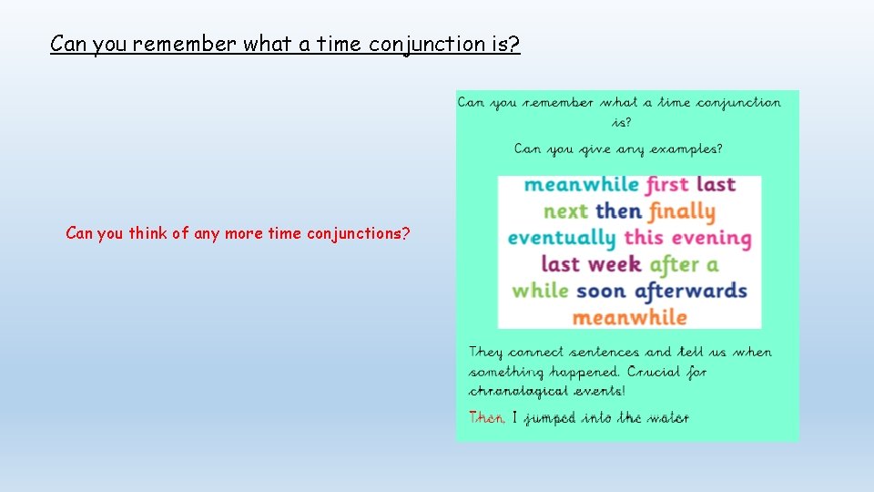 Can you remember what a time conjunction is? Can you think of any more